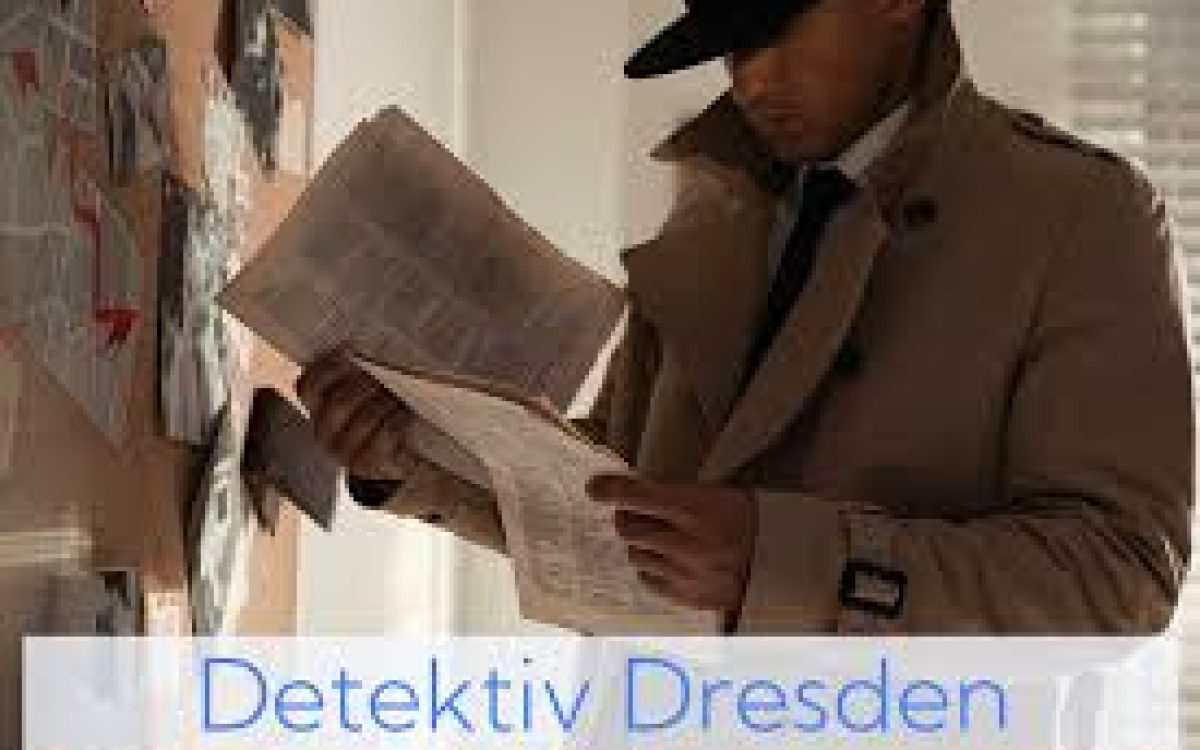 Ermittlungen leicht gemacht mit der Detektei Dresden: Ihr vertrauenswürdiger Partner bei der Aufdeckung der Wahrheit